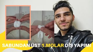 Sabundan Üst 1.Molar Diş Yapımı | Maxıllary Molar ın Soap | Diş Anatomisi ve Morfolojisi