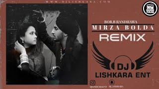 Mirza Bolda remix - DJ lishkara mix | Bob.b Randhawa | New Punjabi Songs 2020