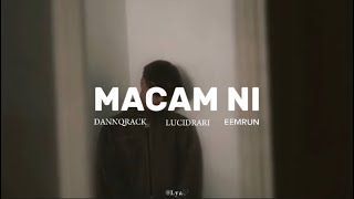 MACAM NI - dannqrack (ft. lucidrari \u0026 eemrun) // speed up🖤