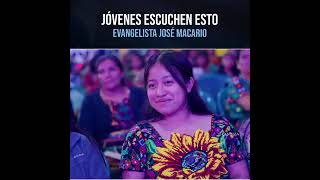 JOVENES ESCUCHEN ESTO Evangelista JOSE MACARIO