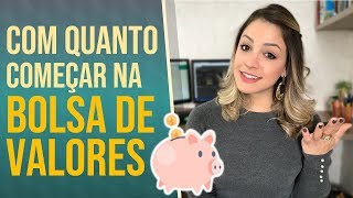 Com QUANTO dinheiro começar na bolsa de valores?