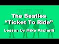 The Beatles - Ticket To Ride LESSON by Mike Pachelli