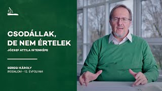 Csodállak, de nem értelek - József Attila istenképe | Seregi Károly