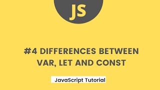 JavaScript Tutorial - #4 Differences between Var, Let and Const