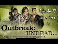 RPG Storytime: Outbreak Undead - Episode 12, Closing In