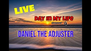 Day in My Life, Episode 4, Daniel the Adjuster #Live