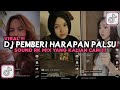 DJ KAU PEMBERI HARAPAN PALSU || DJ MENAHAN RINDU SOUND RK MIX VIRAL TIKTOK 2024