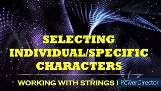Selecting Individual Characters in Python - Working with Strings Part 3