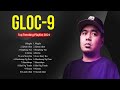 Gloc-9 ~ OPM TAGALOG LOVE SONGS ~ Top Hits Philippines 2024