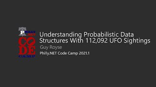 Understanding Probabilistic Data Structures - Guy Royse @ Philly.NET Code Camp 2021