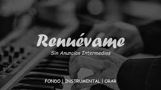 Fondo Para Orar - RENUÉVAME - Fondo Instrumental - SIN ANUNCIOS*