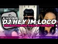 DJ HEY I'M LOCO X GELENG GELENG AISAH BY DJ NANSUYA VIRAL TIKTOK TERBARU