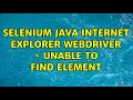 Selenium Java Internet Explorer Webdriver - Unable to find element