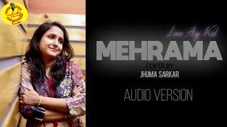 Mehrama - Love Aaj Kal (Cover) | Jhuma Sarkar | Kartik | Sara | Melody Chords | Darshan Raval