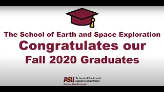 Congratulations School of Earth and Space Exploration Fall 2020 Graduation Video