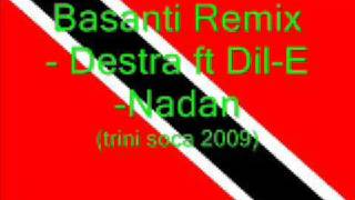 Basanti Remix - Destra ft Dil-E-Nadan (Trini Chutney Soca 2009)