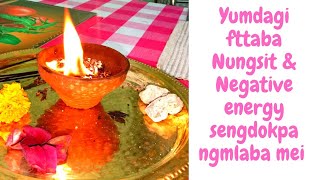 Negative energy \u0026Yumdagi Nungsit Fattaba sengdokpa ngmlaba mei | Manipuri