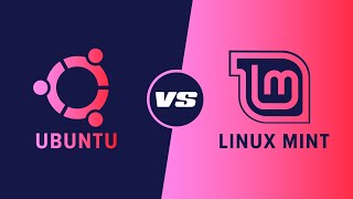 Ubuntu vs Linux Mint - Which is right for you?