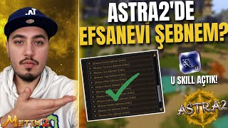 SKİLL SEVİYESİ U! EFSANEVİ ŞEBNEMLER HASARI ÇOK ARTTIRDI😲 Metin2 - Astra2 #astra2 #metin2pvp #metin2