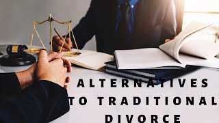 Alternatives to Traditional Divorce