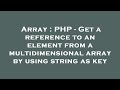 Array : PHP - Get a reference to an element from a multidimensional array by using string as key