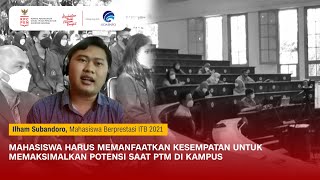 MAHASISWA HARUS MEMANFAATKAN KESEMPATAN UNTUK MEMAKSIMALKAN POTENSI SAAT PTM DI KAMPUS