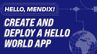 Hello Mendix - Create, Run and Deploy a Hello World App With Mendix
