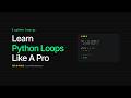 Learn Python Loops Like A Pro  - For & While Loop