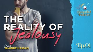 A Beautiful Patience - Ustadh Shabbir Hassan | The Reality of Jealousy | EP01