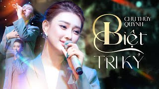 BIỆT TRI KỶ Gây Sốt Trở Lại Của CHU THÚY QUỲNH | LIVE MỚI NHẤT 2025