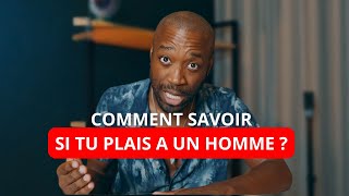 Comment savoir si je plais à un homme ?