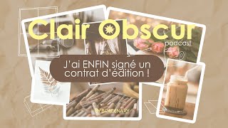 J'ai signé un contrat d'édition !! ENFIN 🎉 | Clair Obscur Podcast