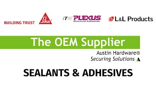 Sealants and Adhesives - The OEM Supplier - Austin Hardware and Supply, Inc.