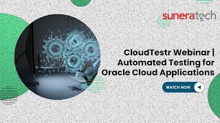 Automated Testing for Oracle Cloud Applications (Oracle HCM, ERP, SCM, EPM and EBS) | CloudTestr