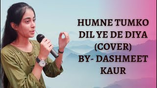 Humne Tumko Dil Ye De Diya (Cover) | Gunaah | Dashmeet Kaur