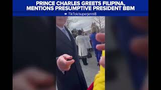 Prince Charles greets Filipina, mentions presumptive president BBM