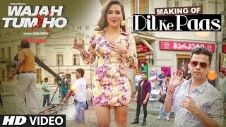 Making Of Dil Ke Paas Song | Wajah Tum Ho | Sana Khan, Sharman, Gurmeet | Vishal Pandya