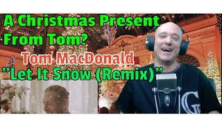 Tom MacDonald - Let It Snow (REMIX) REACTION - So Tom Gave Us A Little Christmas Gift?