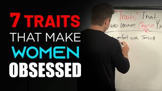 7 SECRET Traits That Make Women OBSESSED (Most Men Don’t Know These)