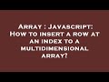Array : Javascript: How to insert a row at an index to a multidimensional array?