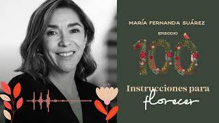 Instrucciones para florecer | EP100 | María josé Ramírez Botero