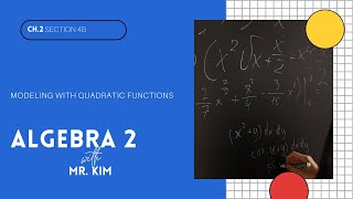 Algebra 2: 2.4b Modeling with Quadratic Functions