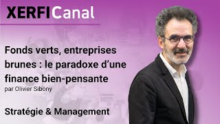 Fonds verts, entreprises brunes : le paradoxe d’une finance bien-pensante [Olivier Sibony]