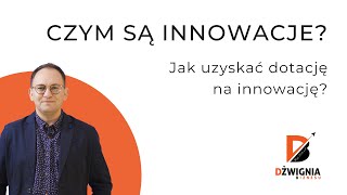 Czym są INNOWACJE i jak otrzymać dotację? Rodzaje innowacji i ich wdrażanie w przedsiębiorstwie.