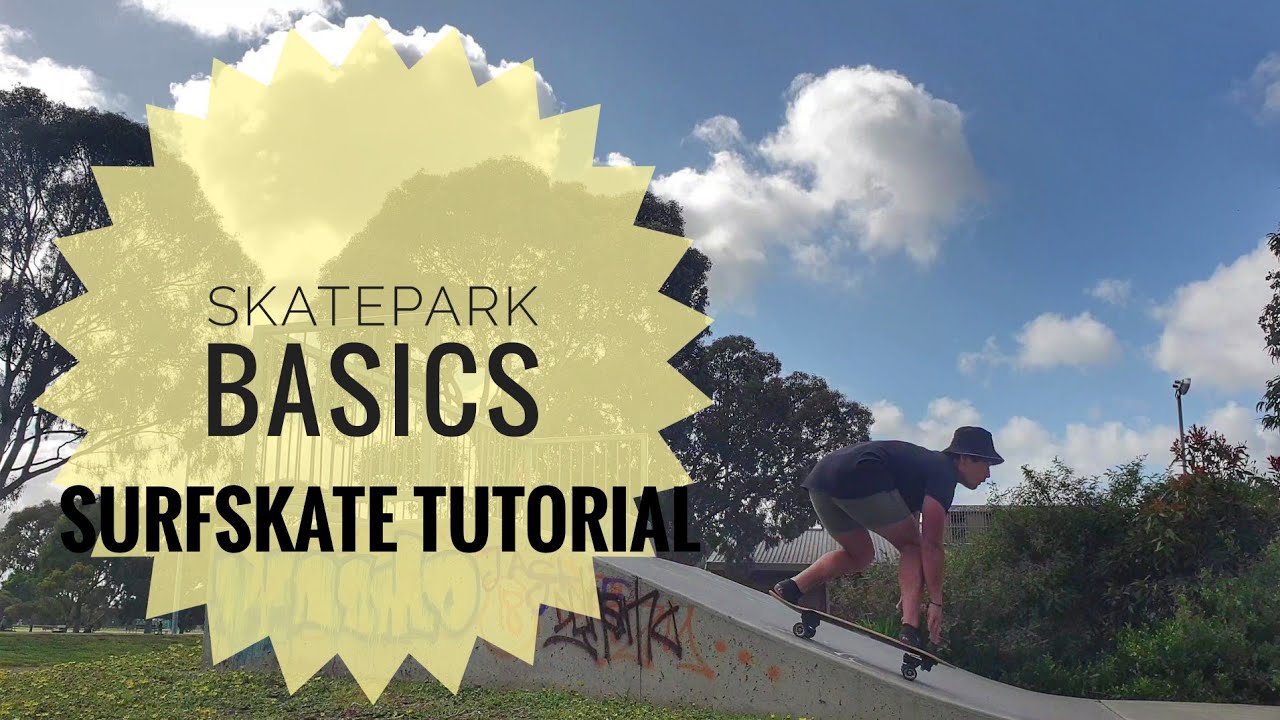 Surfskate Tutorial Skatepark Basics Youtube
