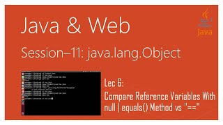 java.lang.Object | #6 | Compare Reference Variables With null | equals() Method vs "==" in Java