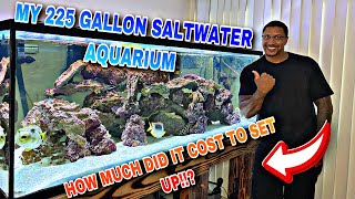 MY 225 GALLON SALTWATER AQUARIUM!! *HOW MUCH DID IT COST TO SET UP??*