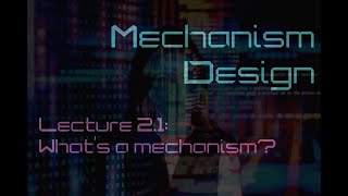 Lecture 2.1: What is a mechanism? (Mechanism Design)