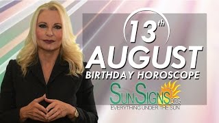 August 13th Zodiac Horoscope Birthday Personality - Leo - Part 1