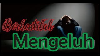 Berhentilah Mengeluh